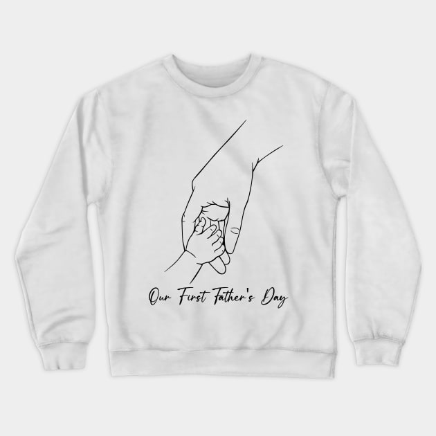 Our First Father’s Day Crewneck Sweatshirt by Happy Solstice